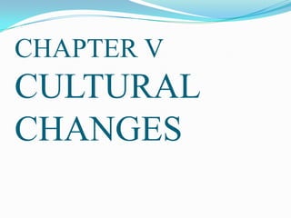 CHAPTER VCULTURALCHANGES