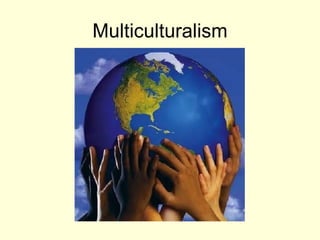 Multiculturalism 