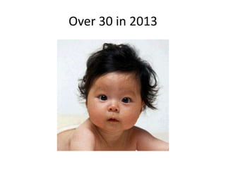 Over 30 in 2013
 