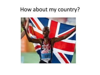 How about my country?
 