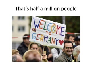 That’s half a million people
 