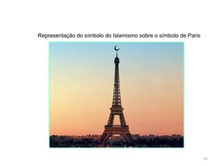 Representação do símbolo do Islamismo sobre o símbolo de Paris http://www.moonbattery.com 