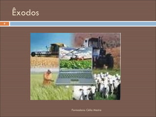 Êxodos Formadora: Célia Mestre 