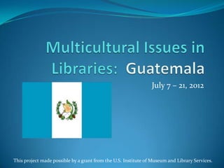 July 7 – 21, 2012




This project made possible by a grant from the U.S. Institute of Museum and Library Services.
 