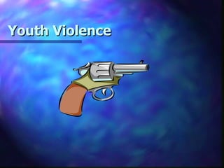 Youth Violence
 