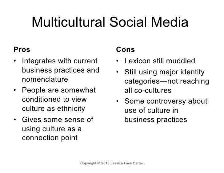 multicultural society pros cons The pros and cons of culture last posted sep 09, 2014 at 11:55am edt added sep 08, 2014 at 08:27pm edt 7 posts from 6 users. multicultural society pros cons The pros and cons of culture last posted sep 09, 2014 at 11:55am edt added sep 08, 2014 at 08:27pm edt 7 posts from 6 users.