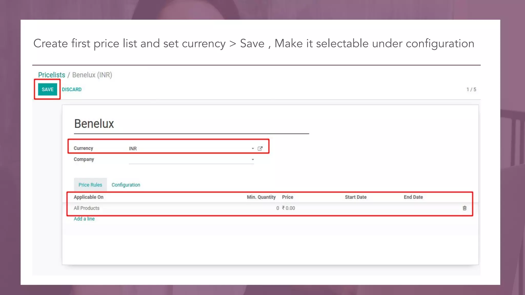 Create first price list and set currency > Save , Make it selectable under configuration