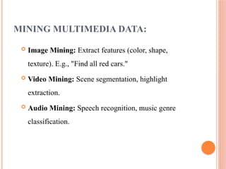 Multimedia Data Mining Methods MULTIDIMENSIONAL ANALYSIS AND DESCRIPTIVE MINING OF COMPLEX DATA.pptx