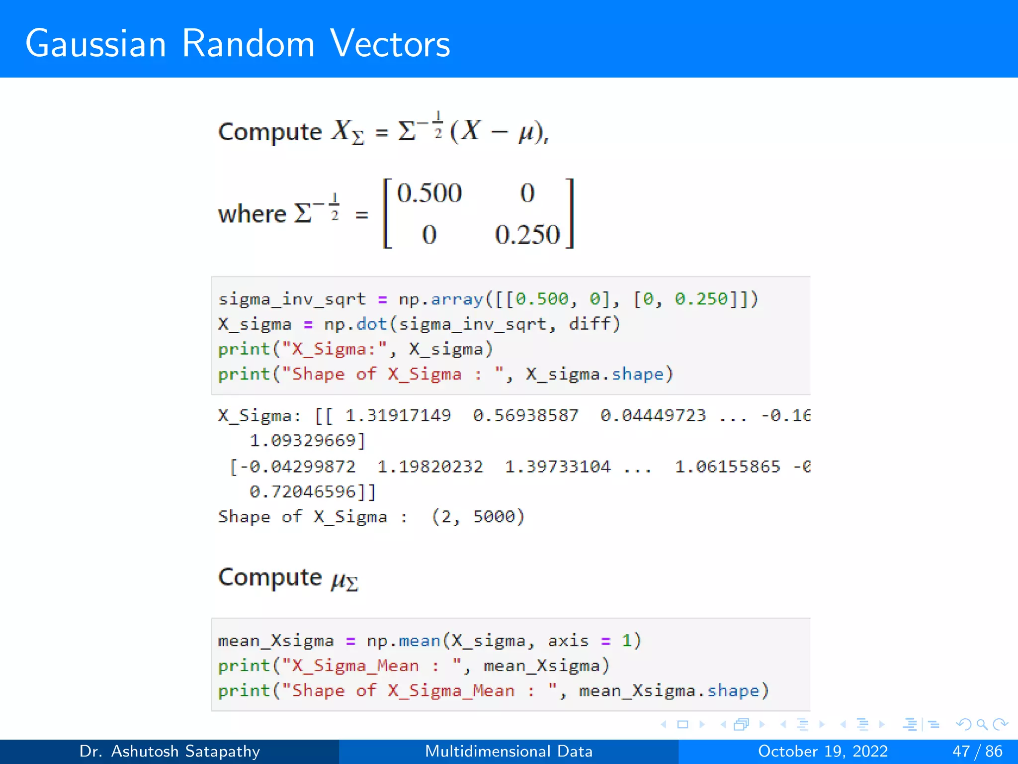Gaussian Random Vectors
Dr. Ashutosh Satapathy Multidimensional Data October 19, 2022 47 / 86
 