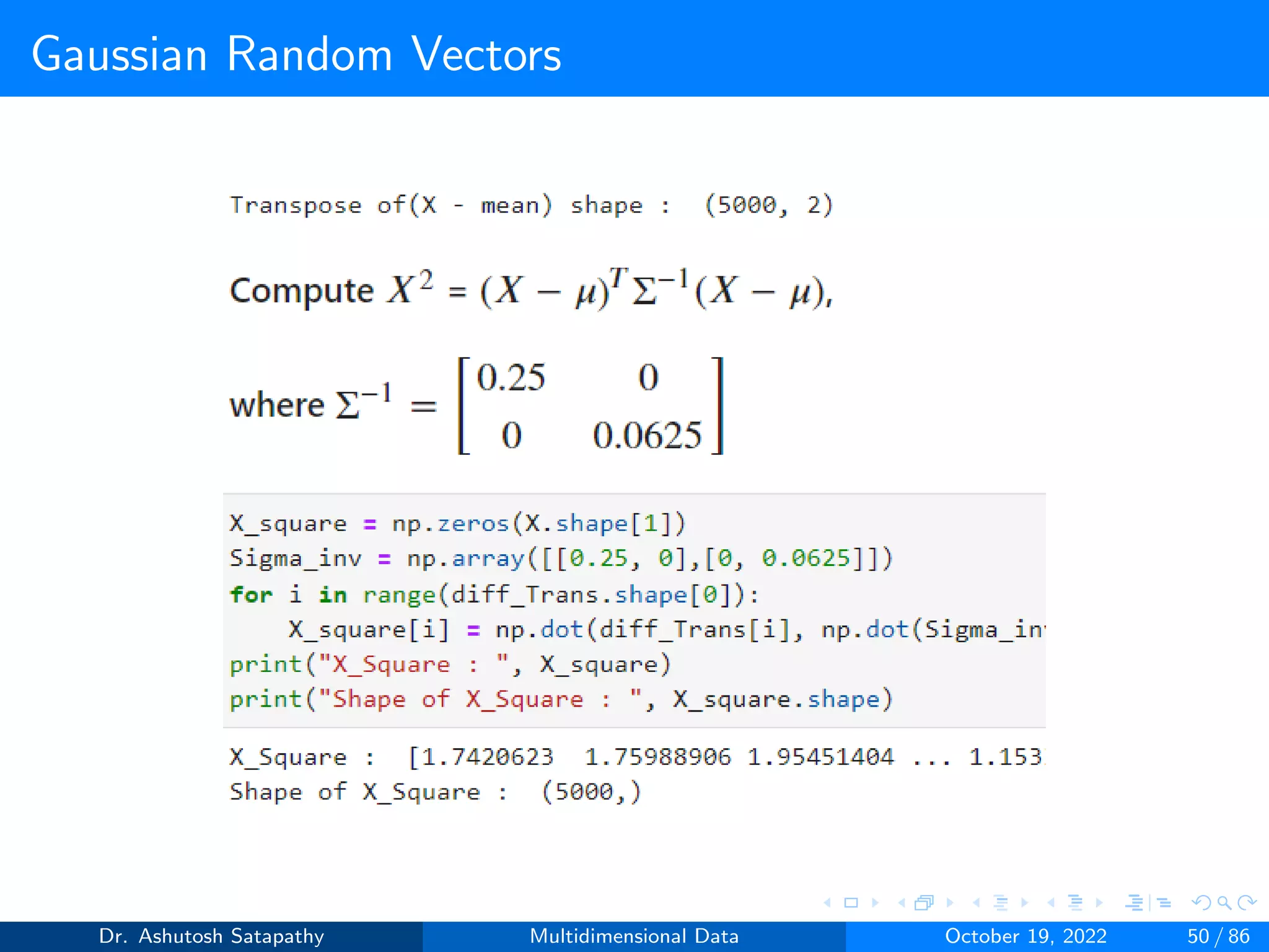 Gaussian Random Vectors
Dr. Ashutosh Satapathy Multidimensional Data October 19, 2022 50 / 86
 