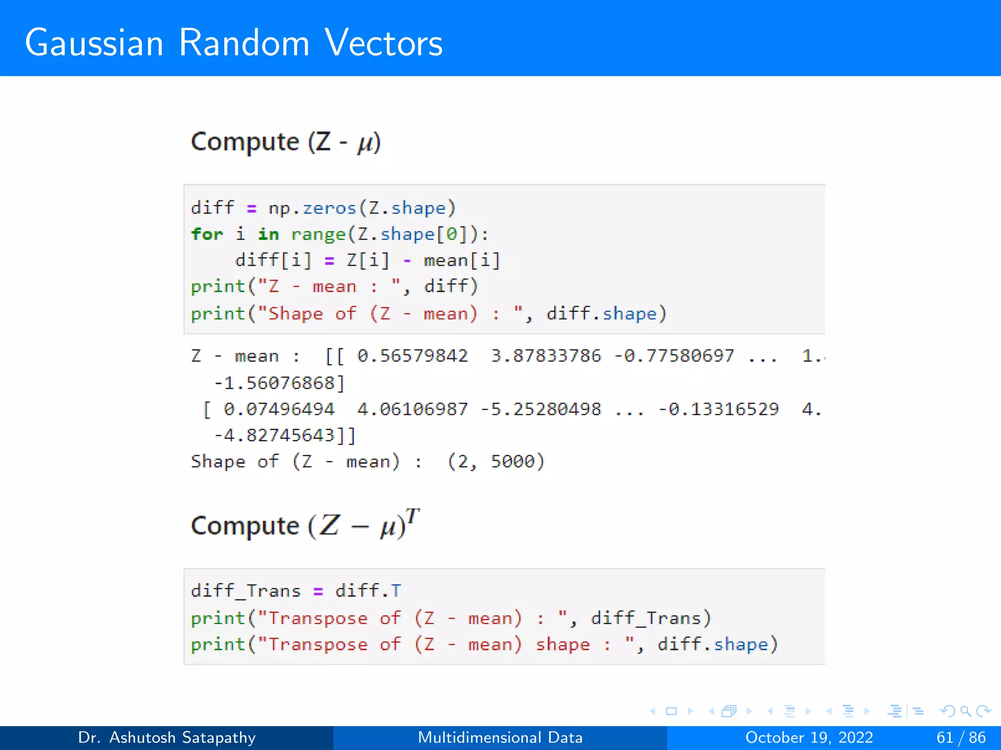 Gaussian Random Vectors
Dr. Ashutosh Satapathy Multidimensional Data October 19, 2022 61 / 86
 