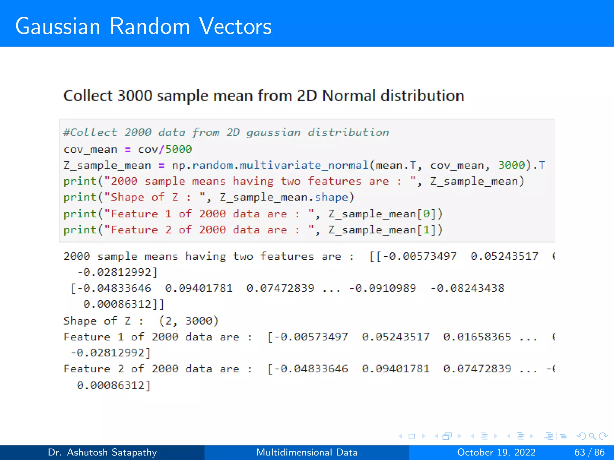 Gaussian Random Vectors
Dr. Ashutosh Satapathy Multidimensional Data October 19, 2022 63 / 86
 