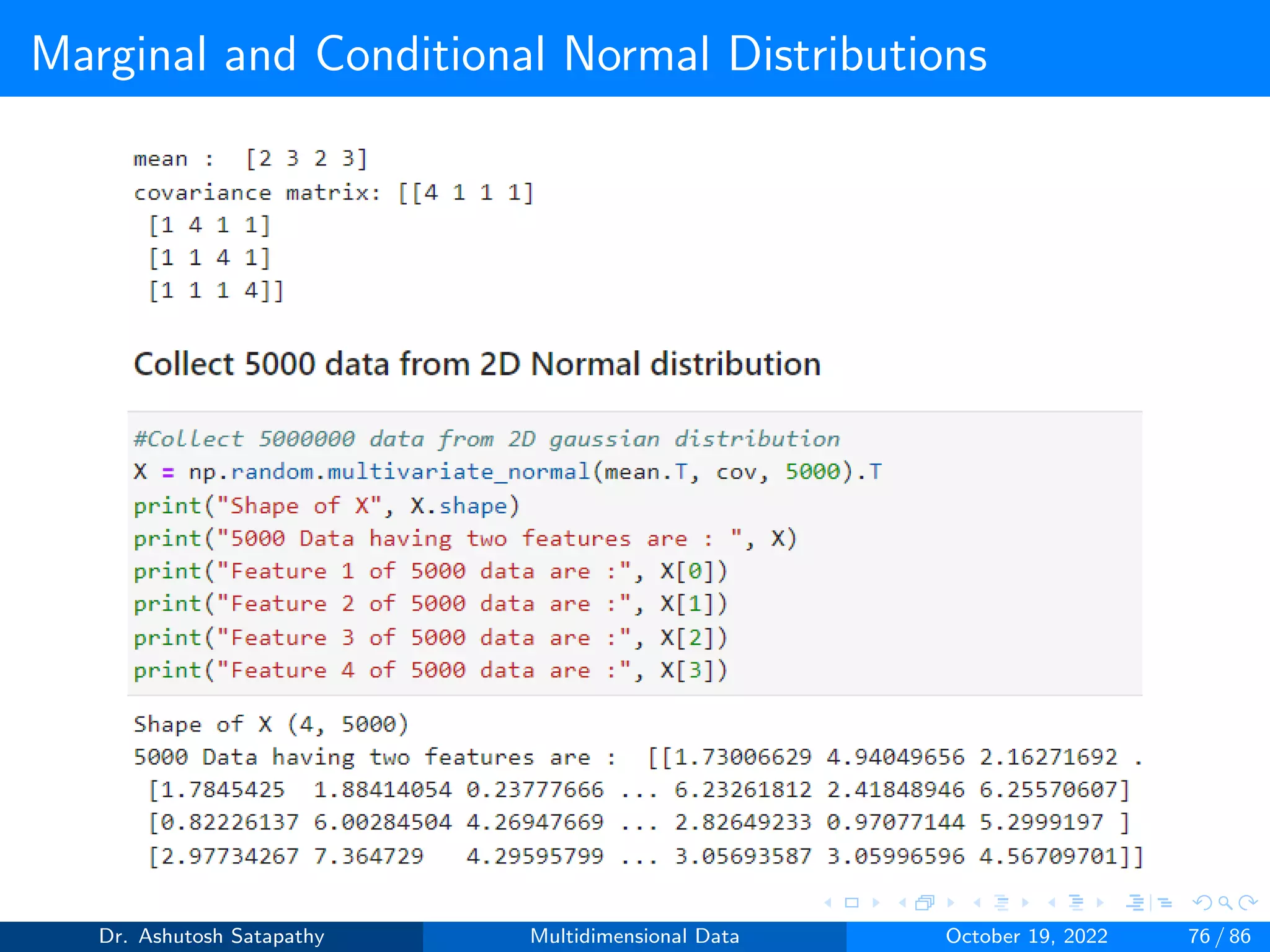 Marginal and Conditional Normal Distributions
Dr. Ashutosh Satapathy Multidimensional Data October 19, 2022 76 / 86
 