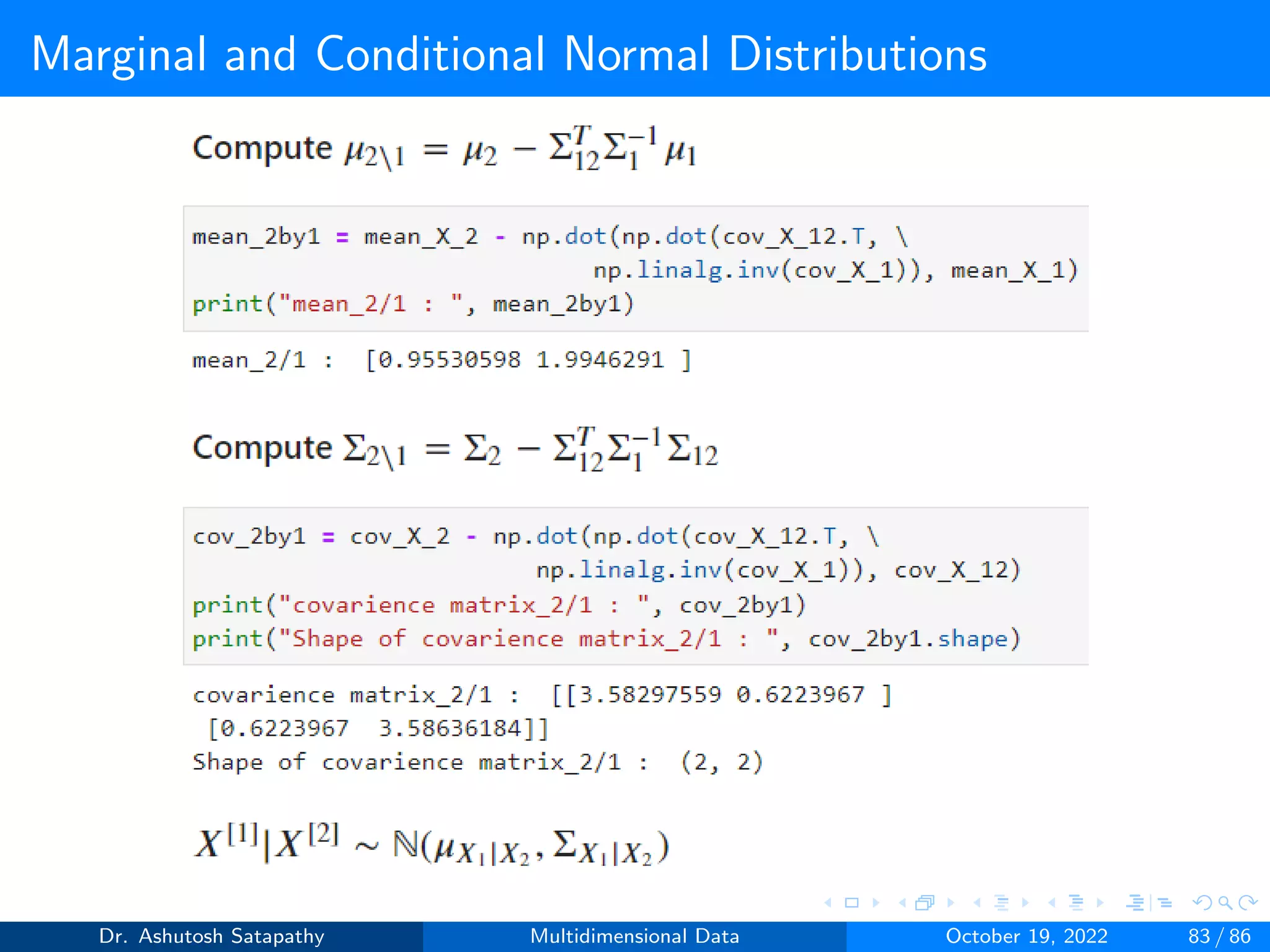 Marginal and Conditional Normal Distributions
Dr. Ashutosh Satapathy Multidimensional Data October 19, 2022 83 / 86
 