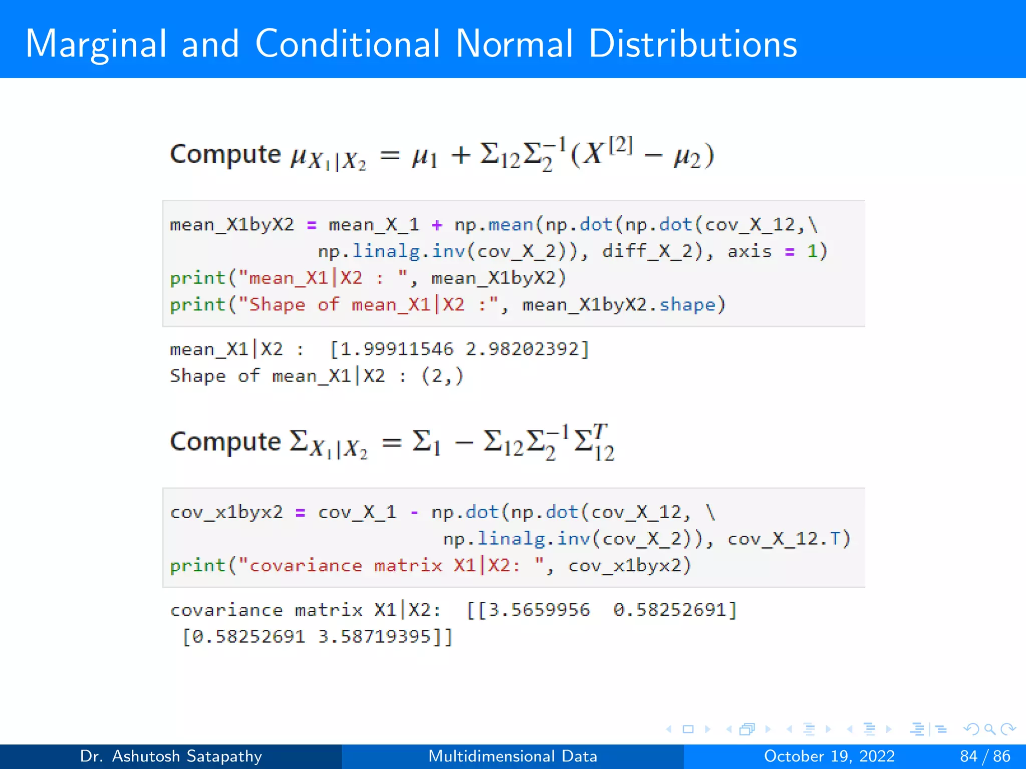 Marginal and Conditional Normal Distributions
Dr. Ashutosh Satapathy Multidimensional Data October 19, 2022 84 / 86
 