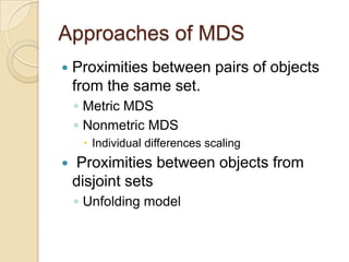 Measure of similarity – correspond to stimulus pairs that are alike or close in proximity.