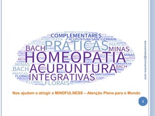 3
leonoramello@bichosonline.vet.br
Nos ajudam a atingir a MINDFULNESS – Atenção Plena para o Mundo
 