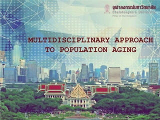 MULTIDISCIPLINARY APPROACH
TO POPULATION AGING
 