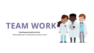 Effective Teamwork in Multidisciplinary Healthcare: Achieving Good ...
