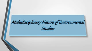 Multidisciplinary Nature Of Environmental Studies Ppt Multidisciplinary Nature Of Environmental Studies Ppt