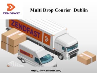 https://www.zendfast.com/
Multi Drop Courier Dublin
 