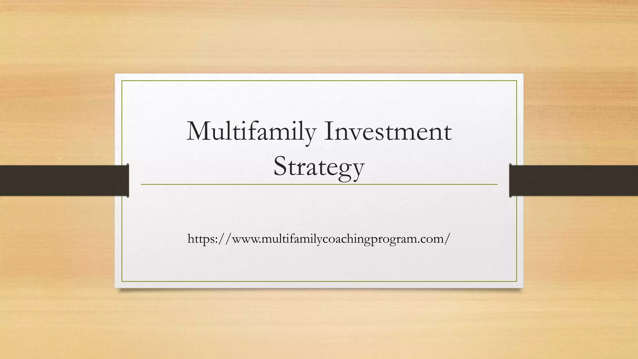 Multifamily investment strategy PPT