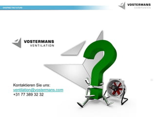 Kontaktieren Sie uns:
ventilation@vostermans.com
+31 77 389 32 32

 