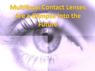Multifocal Contact Lenses Are a Glimpse Into the Future 