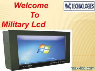 Welcome
To
Military Lcd
Displays
max-lcd.com
 