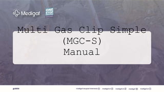 Multi Gas Clip Simple
(MGC-S)
Manual
 