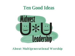 Ten Good Ideas About Multigenerational Worship 