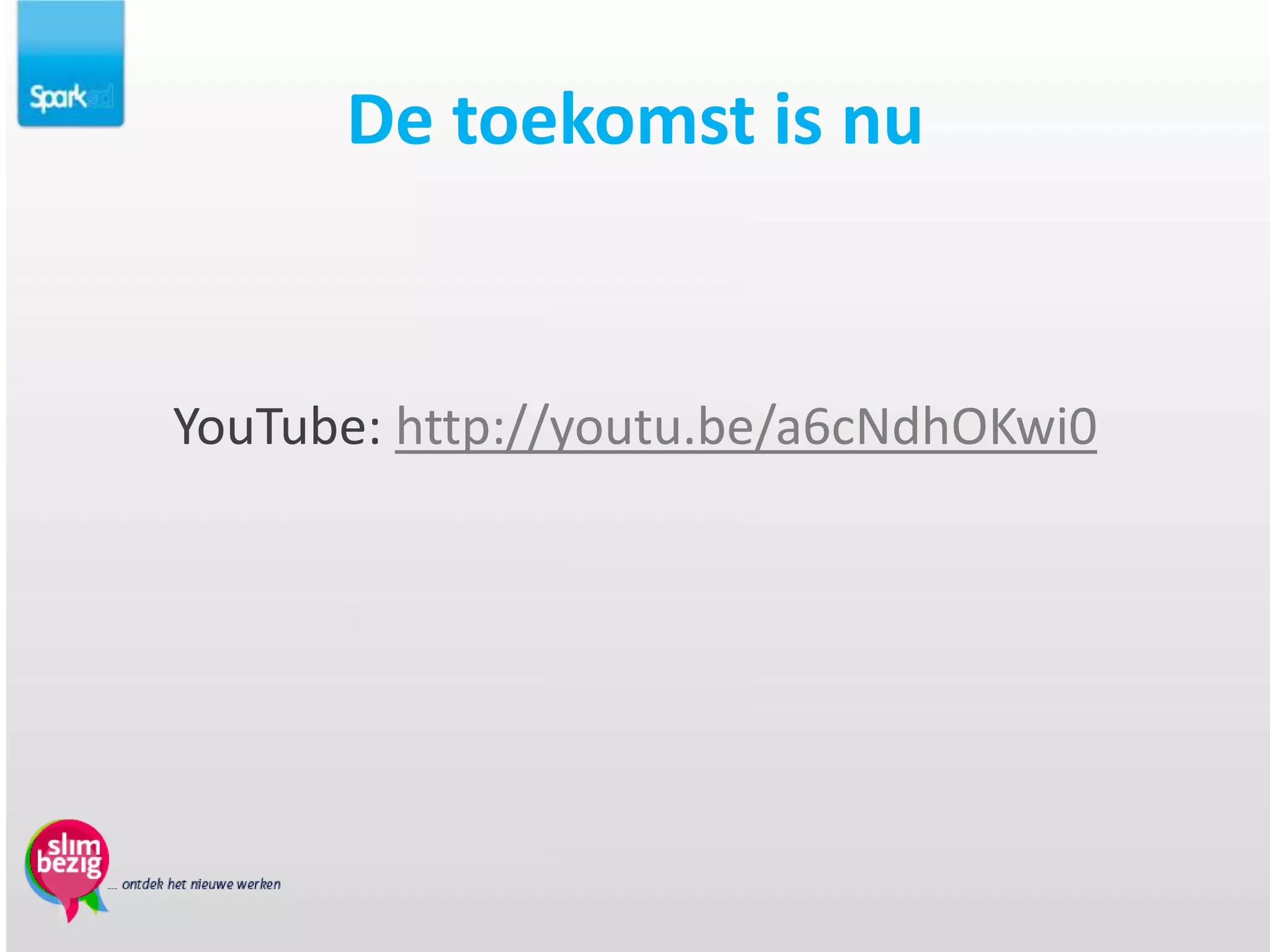 De toekomst is nu


YouTube: http://youtu.be/a6cNdhOKwi0
 