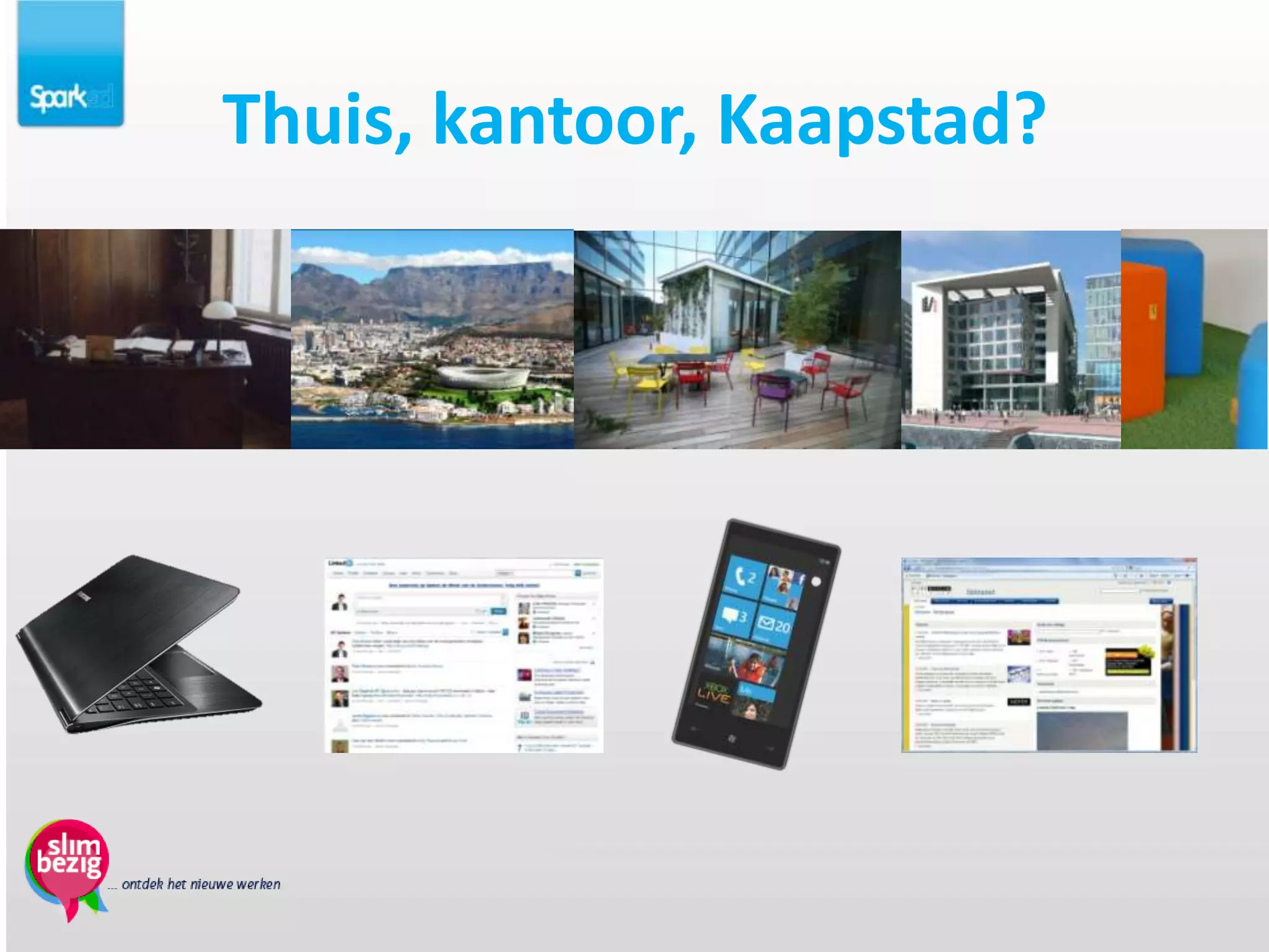 Thuis, kantoor, Kaapstad?
 