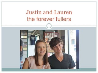 Justin and Lauren
the forever fullers
 