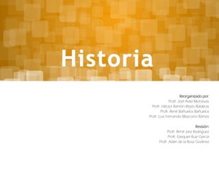 Reorganizado por:
Profr. Joel Ávila Monsivais
Profr. Héctor Ramón Reyes Balderas
Profr. René Bañuelos Bañuelos
Profr. Luis Fernando Mazcorro Ramos
Revisión:
Profr. René Jara Rodríguez
Profr. Ezequiel Ruiz García
Profr. Adán de la Rosa Godínez
 