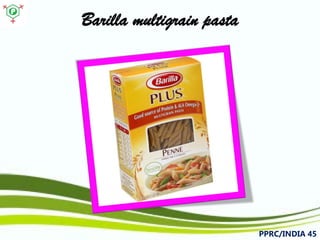 Barilla multigrain pasta 
PPRC/INDIA 45 
 
