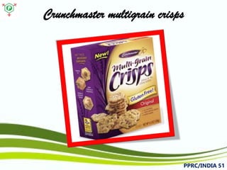 Crunchmastermultigrain crisps 
PPRC/INDIA 51 
 
