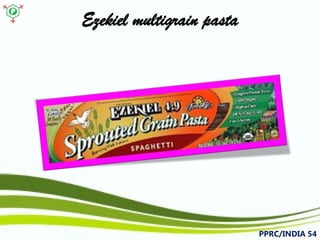 Ezekiel multigrain pasta 
PPRC/INDIA 54 
 