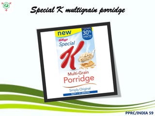 Special K multigrain porridge 
PPRC/INDIA 59 
 