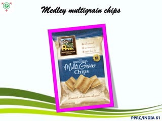 Medley multigrain chips PPRC/INDIA 61 
 