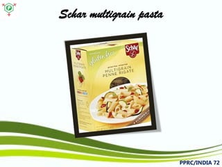 Scharmultigrain pasta 
PPRC/INDIA 72 
 