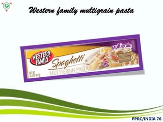 Western family multigrain pasta 
PPRC/INDIA 76 
 