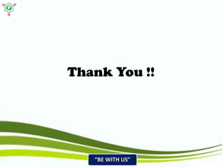Thank You !! 
“BE WITH US” 