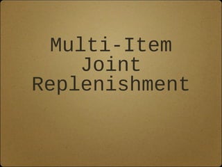 Multi-Item
Joint
Replenishment

 