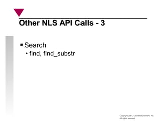 Copyright 2001, Looseleaf Software, Inc.
All rights reserved
Other NLS API Calls - 3
Other NLS API Calls - 3
Search
find, ...
