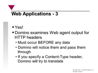 Copyright 2001, Looseleaf Software, Inc.
All rights reserved
Web Applications - 3
Web Applications - 3
Yes!
Domino examine...