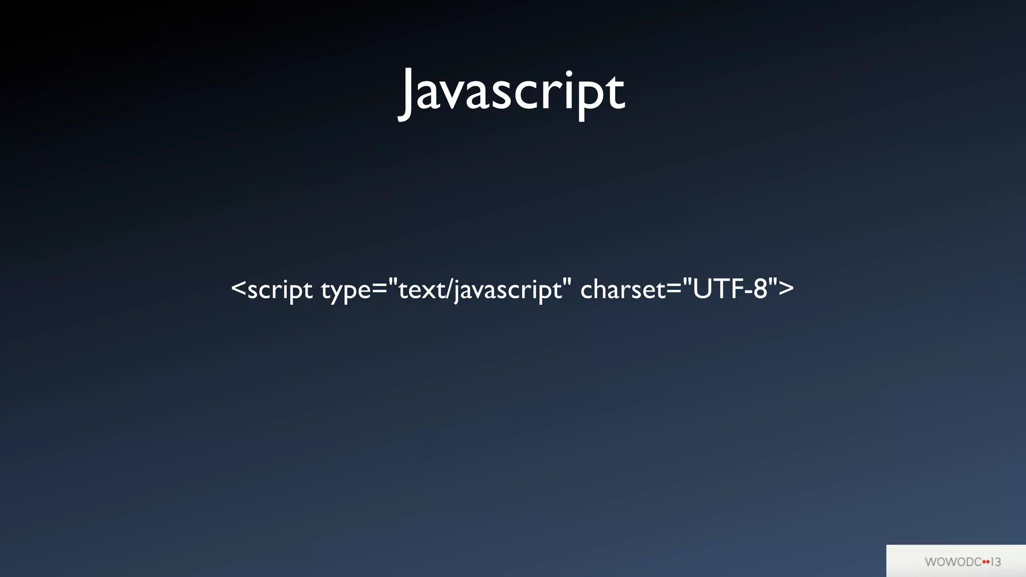 Javascript
<script type="text/javascript" charset="UTF-8">
 