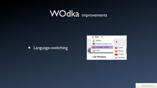 WOdka improvements
• Language-switching
 