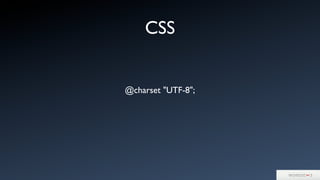 CSS
@charset "UTF-8";
 