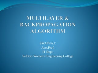 SWAPNA.C
Asst.Prof.
IT Dept.
SriDevi Women’s Engineering College
 